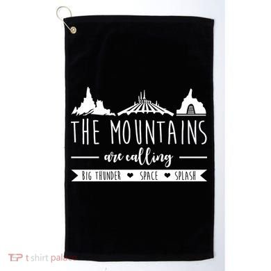 The Mountains Are Calling Big Thunder Space Splash Golf Towel