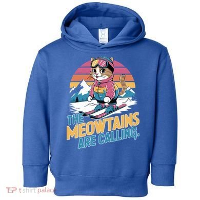 The Meowtains Are Calling Cat Lover Cool Snowboard Ski Lover  Toddler Hoodie