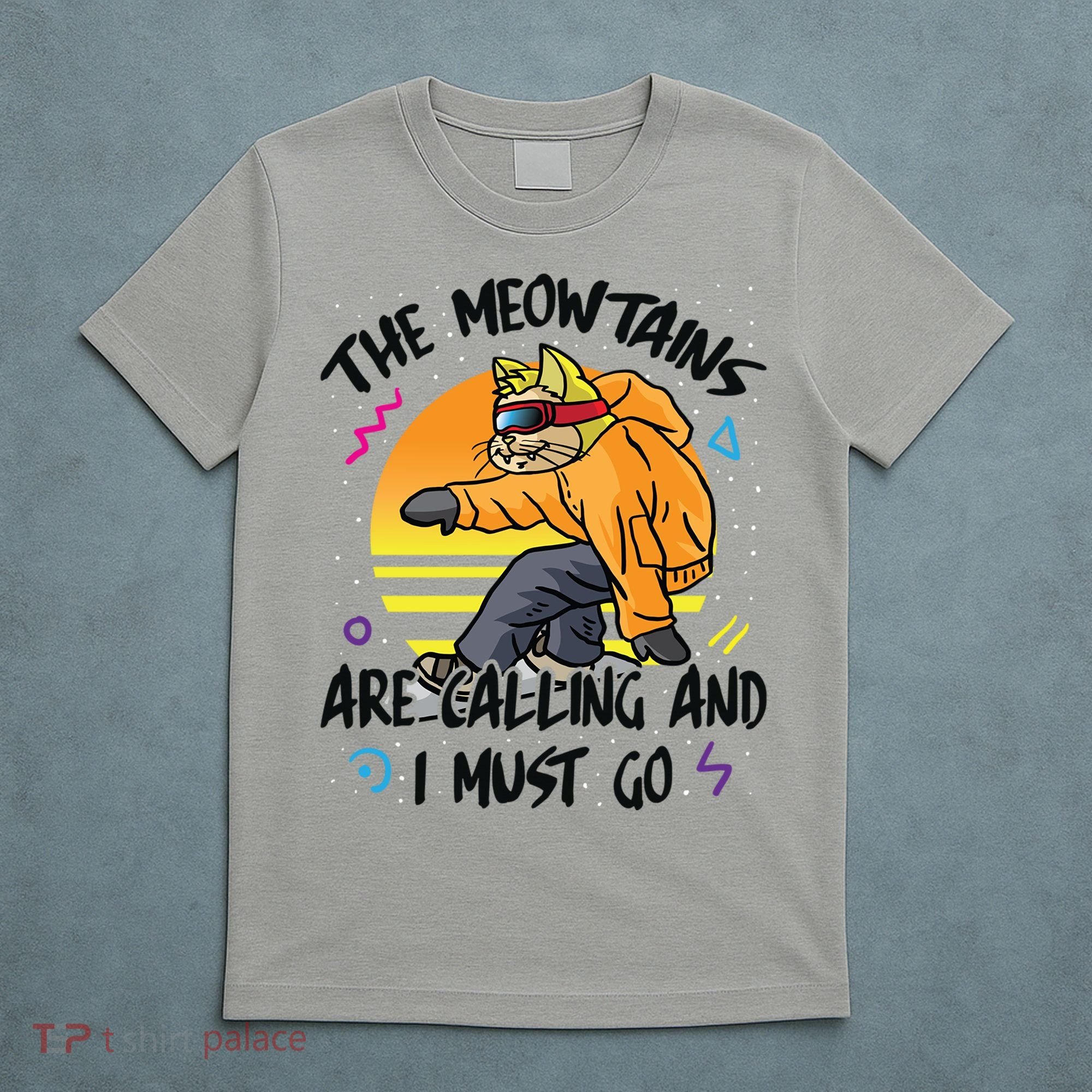 The Meowtains Are Calling And I Must Go Winter Snowboard Cat  T-Shirt