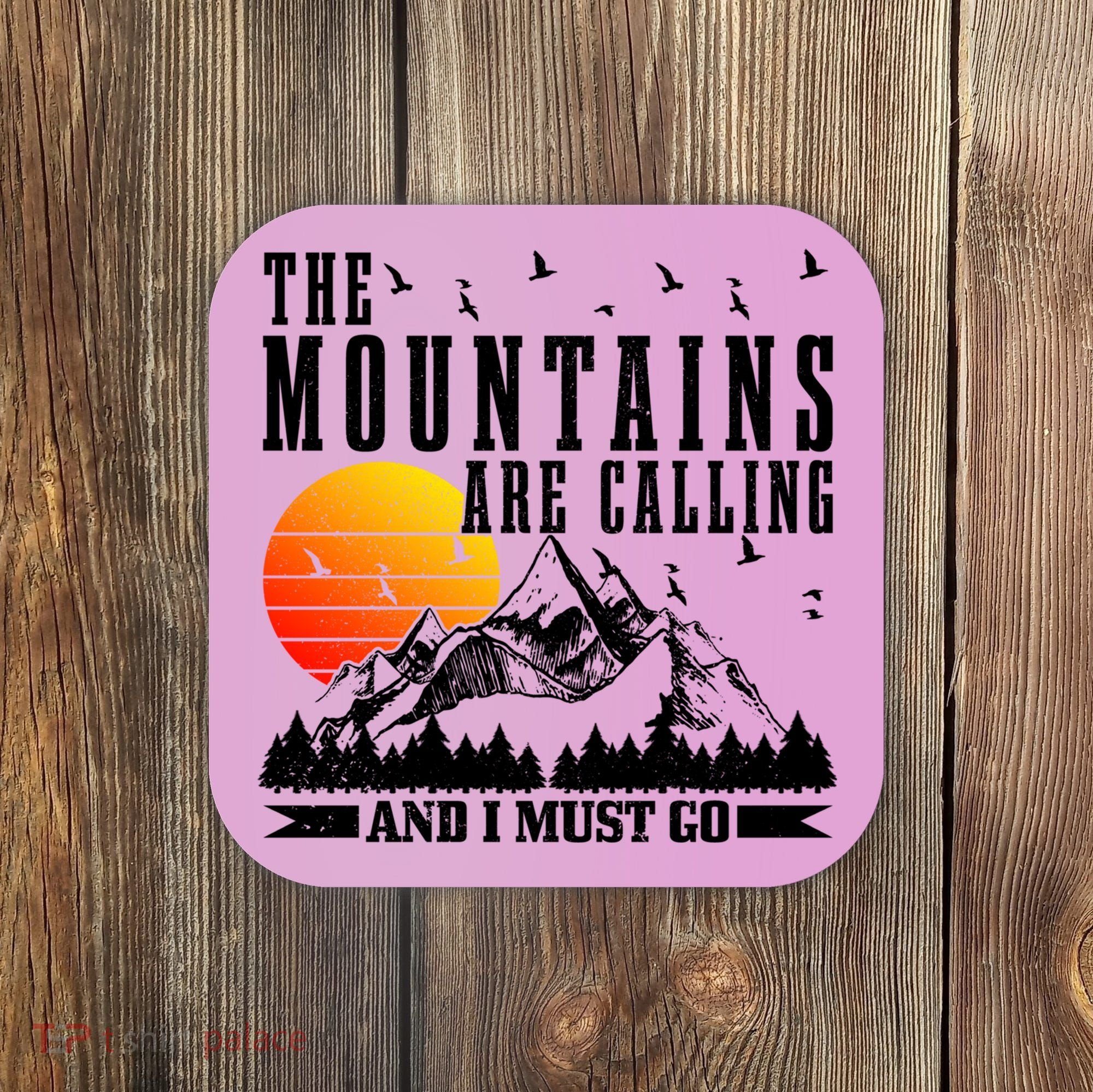 The Mountains Are Calling I Must Go Hiking Camping Climbing Gift Coaster