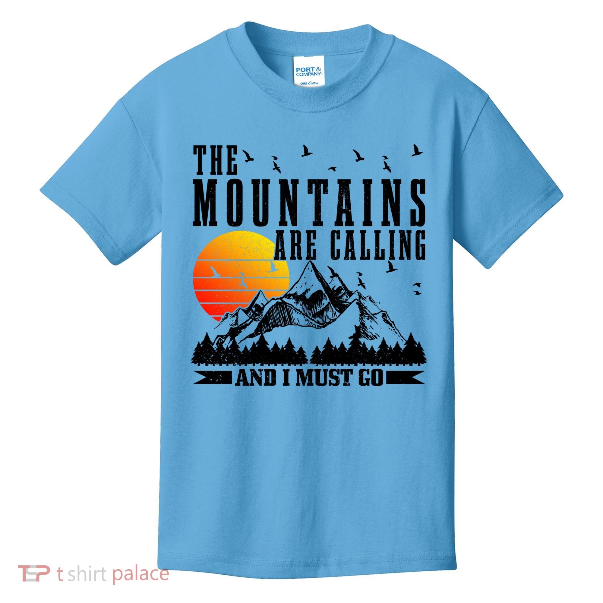 The Mountains Are Calling I Must Go Hiking Camping Climbing Gift Kids T-Shirt