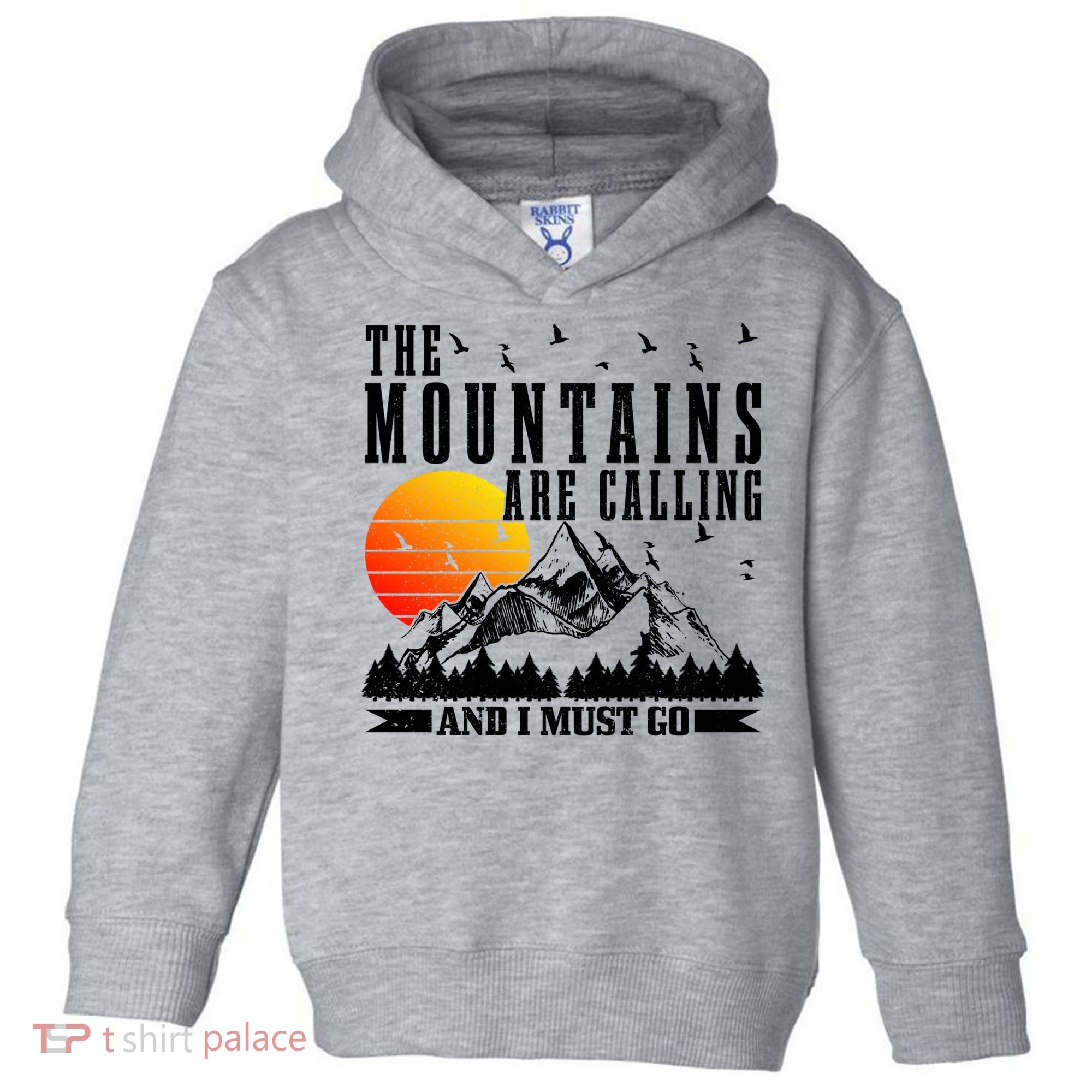 The Mountains Are Calling I Must Go Hiking Camping Climbing Gift Toddler Hoodie