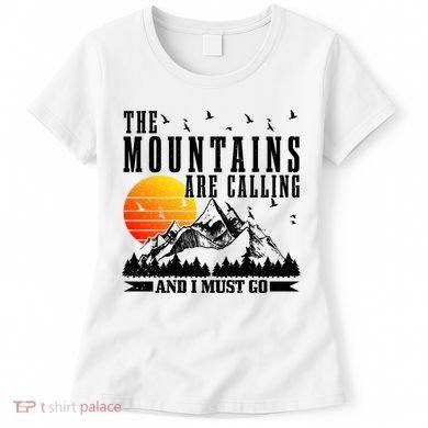 The Mountains Are Calling I Must Go Hiking Camping Climbing Gift Women's T-Shirt