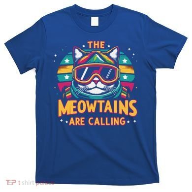 The Meowtains Are Calling Cat Ski Snowboard  T-Shirt