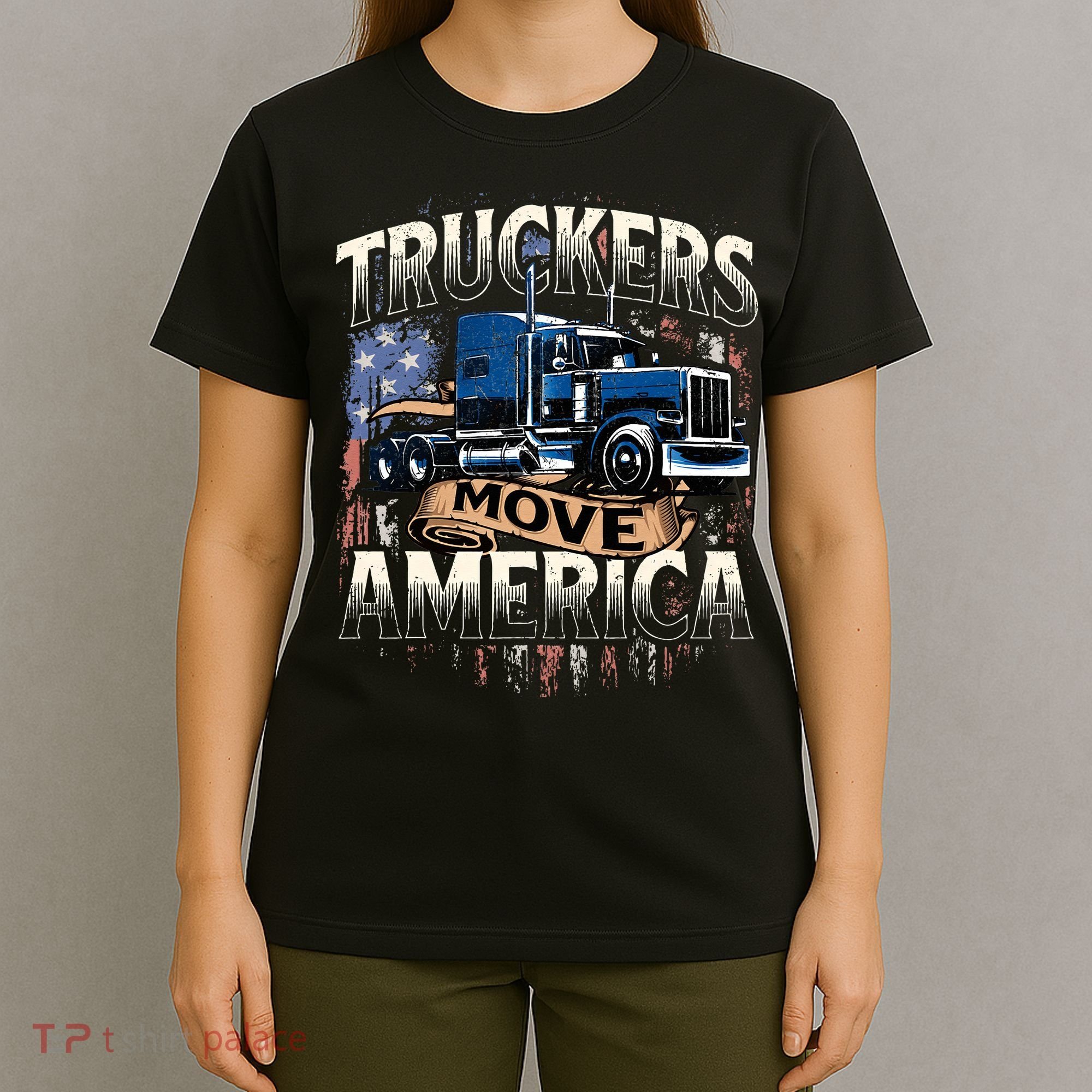 Truckers Move America Semi Truck Driver Trucking Big Rig T-Shirt