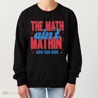 The Math Aint Mathin Meme Show Your Work Math Teacher Women's Sweatshirt thumb 0