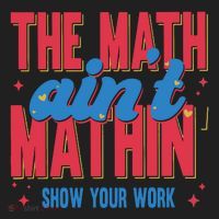 The Math Aint Mathin Meme Show Your Work Math Teacher Women's Sweatshirt thumb 2