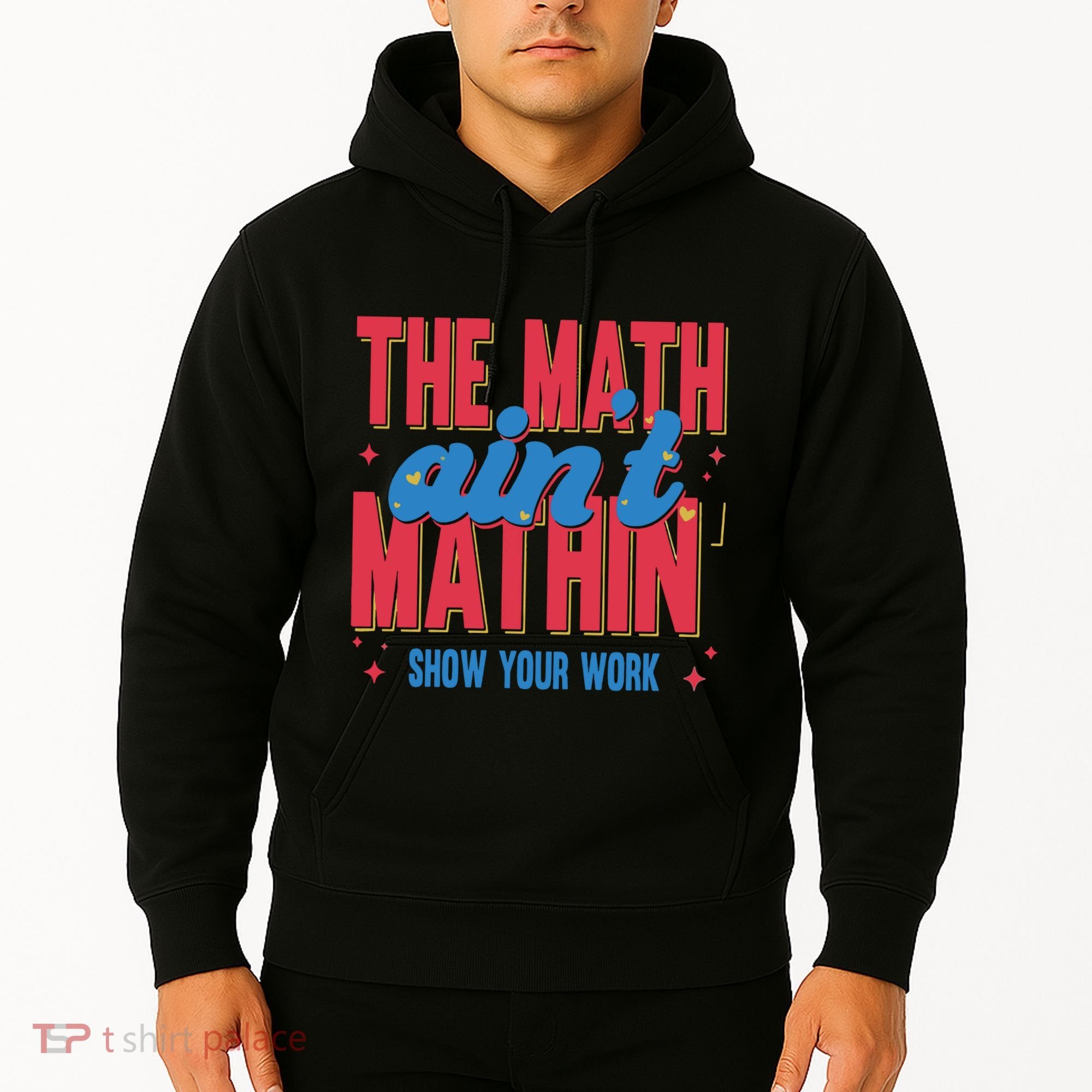 The Math Aint Mathin Meme Show Your Work Math Teacher Hoodie