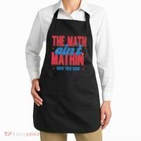 The Math Aint Mathin Meme Show Your Work Math Teacher Apron thumb 2
