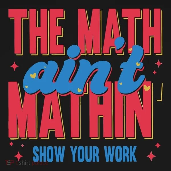 The Math Aint Mathin Meme Show Your Work Math Teacher Button