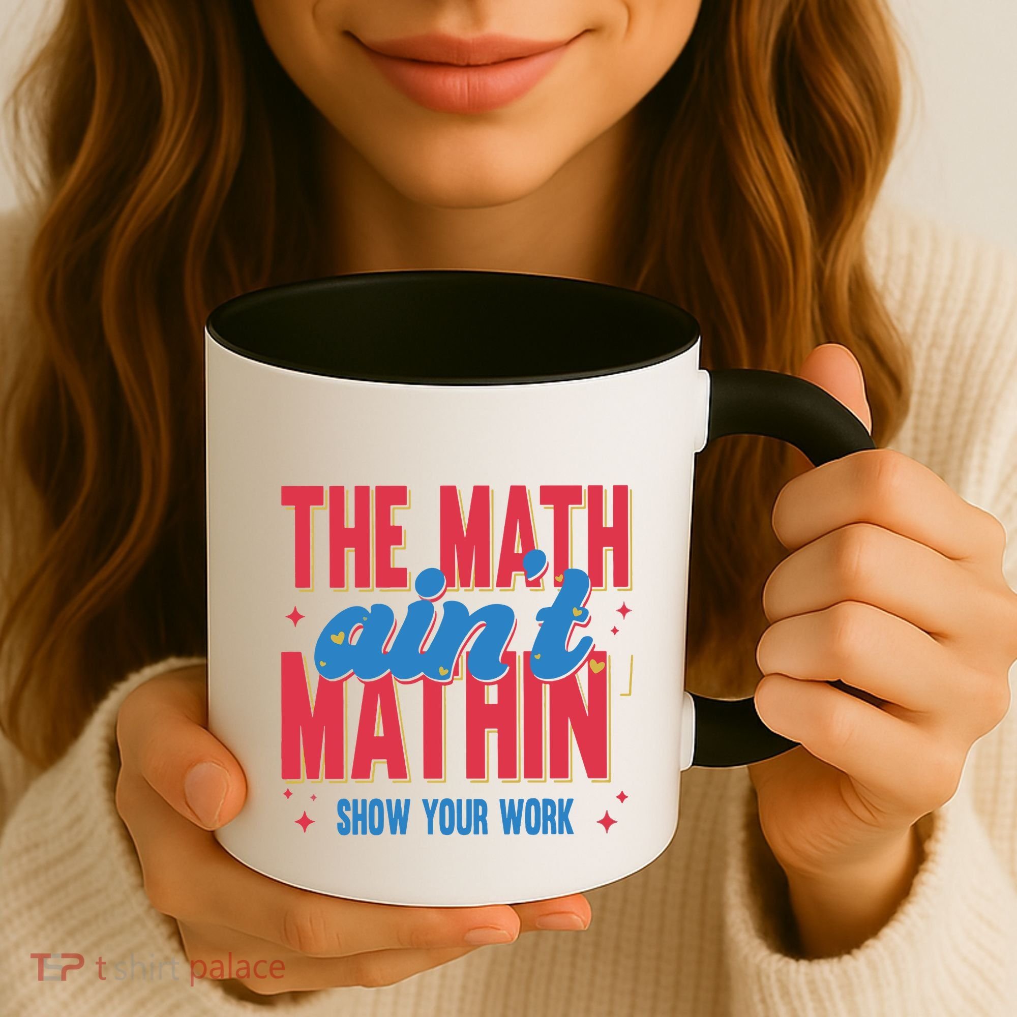 The Math Aint Mathin Meme Show Your Work Math Teacher Coffee Mug