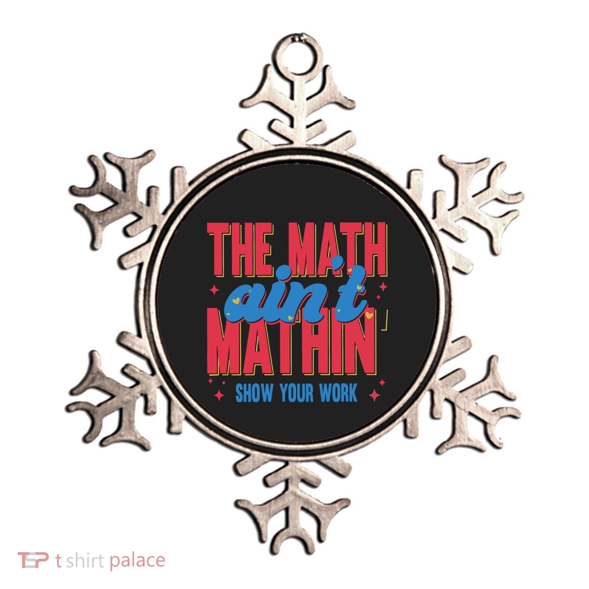 The Math Aint Mathin Meme Show Your Work Math Teacher Ornament