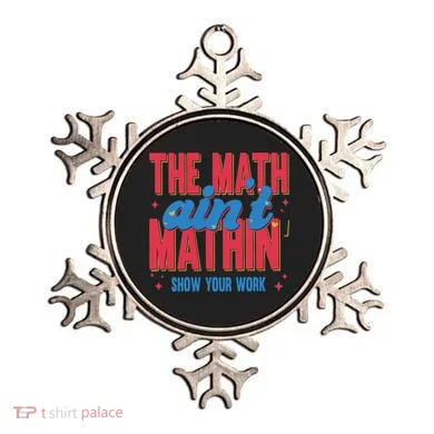 The Math Aint Mathin Meme Show Your Work Math Teacher Ornament