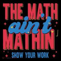 The Math Aint Mathin Meme Show Your Work Math Teacher Baby Bodysuit thumb 2