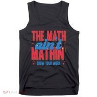 The Math Aint Mathin Meme Show Your Work Math Teacher Tank Top thumb 0