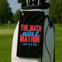 The Math Aint Mathin Meme Show Your Work Math Teacher Golf Towel thumb 2