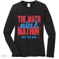 The Math Aint Mathin Meme Show Your Work Math Teacher Women's Long Sleeve Shirt thumb 0
