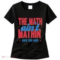 The Math Aint Mathin Meme Show Your Work Math Teacher Women's T-Shirt thumb 0