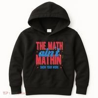 The Math Aint Mathin Meme Show Your Work Math Teacher Kids Hoodie thumb 0