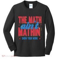 The Math Aint Mathin Meme Show Your Work Math Teacher Kids Long Sleeve Shirt thumb 0