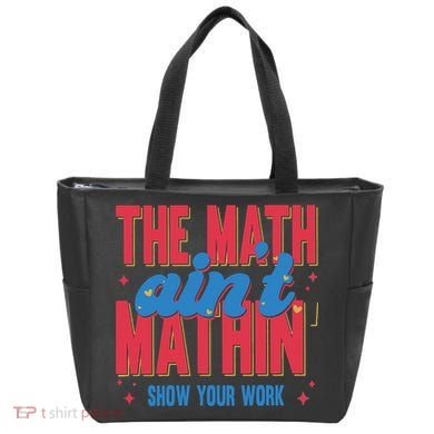The Math Aint Mathin Meme Show Your Work Math Teacher Tote Bag