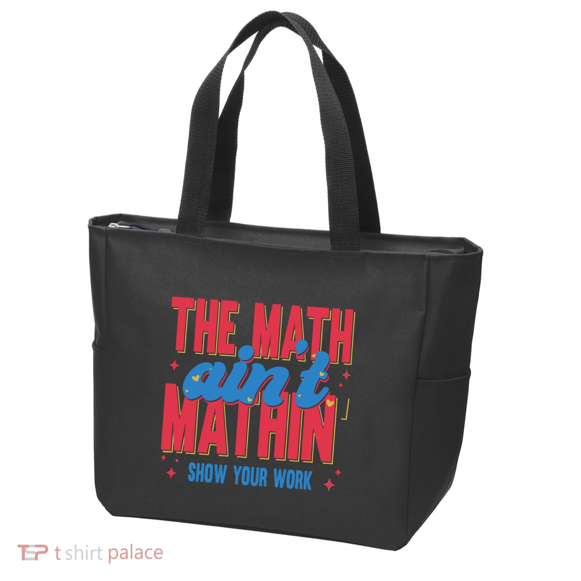 The Math Aint Mathin Meme Show Your Work Math Teacher Tote Bag