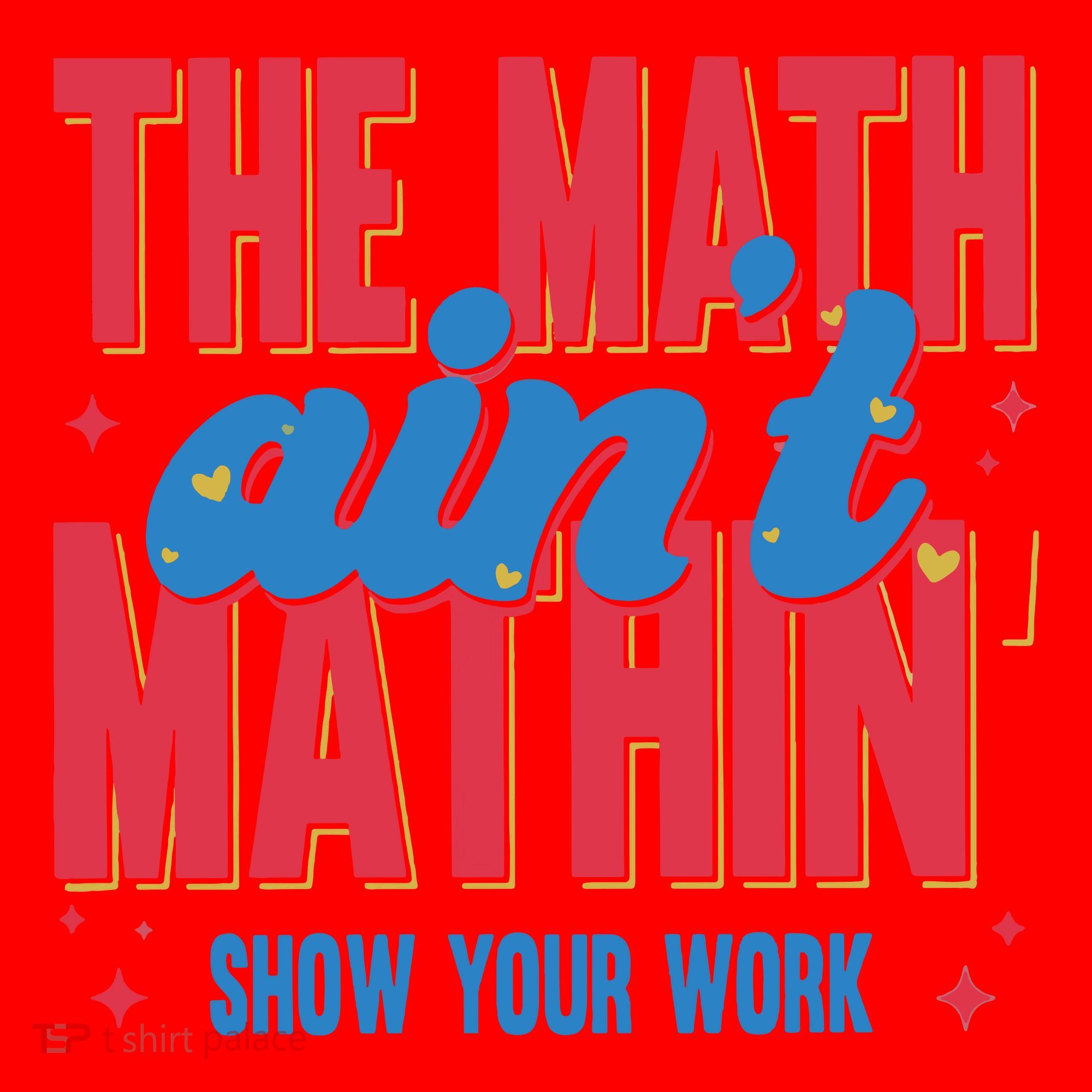 The Math Aint Mathin Meme Show Your Work Math Teacher Santa Hat