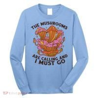 The Mushrooms Are Calling And I Must Go Funny Long Sleeve Shirt thumb 0
