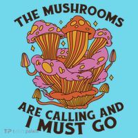 The Mushrooms Are Calling And I Must Go Funny T-Shirt thumb 6
