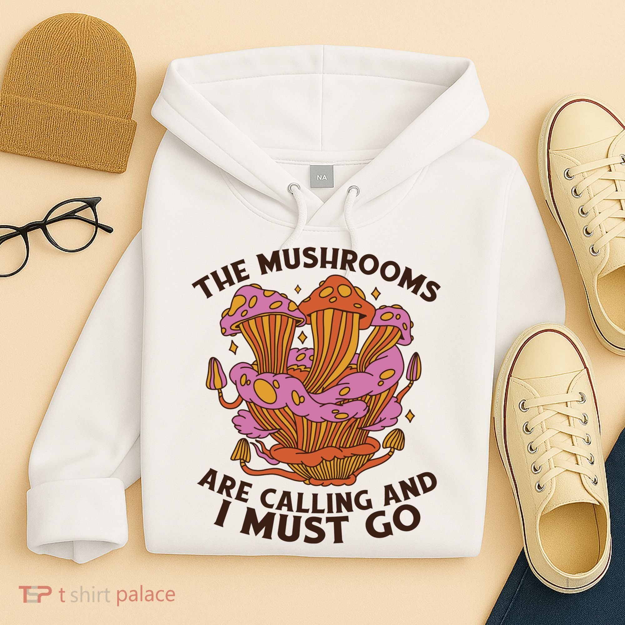 The Mushrooms Are Calling And I Must Go Funny Hoodie