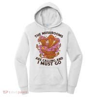 The Mushrooms Are Calling And I Must Go Funny Women's Hoodie thumb 0