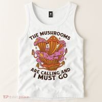 The Mushrooms Are Calling And I Must Go Funny Tank Top thumb 2