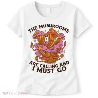 The Mushrooms Are Calling And I Must Go Funny Women's T-Shirt thumb 0