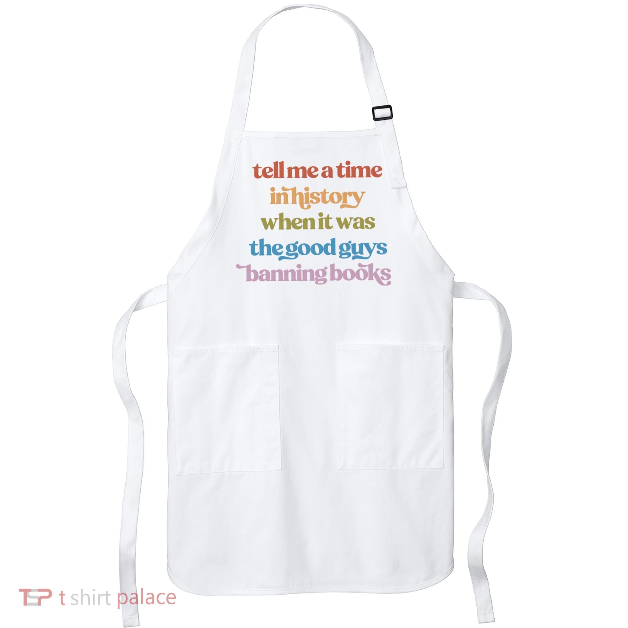 Tell Me A Time In History When It Was The Good Guys Banning Books Apron