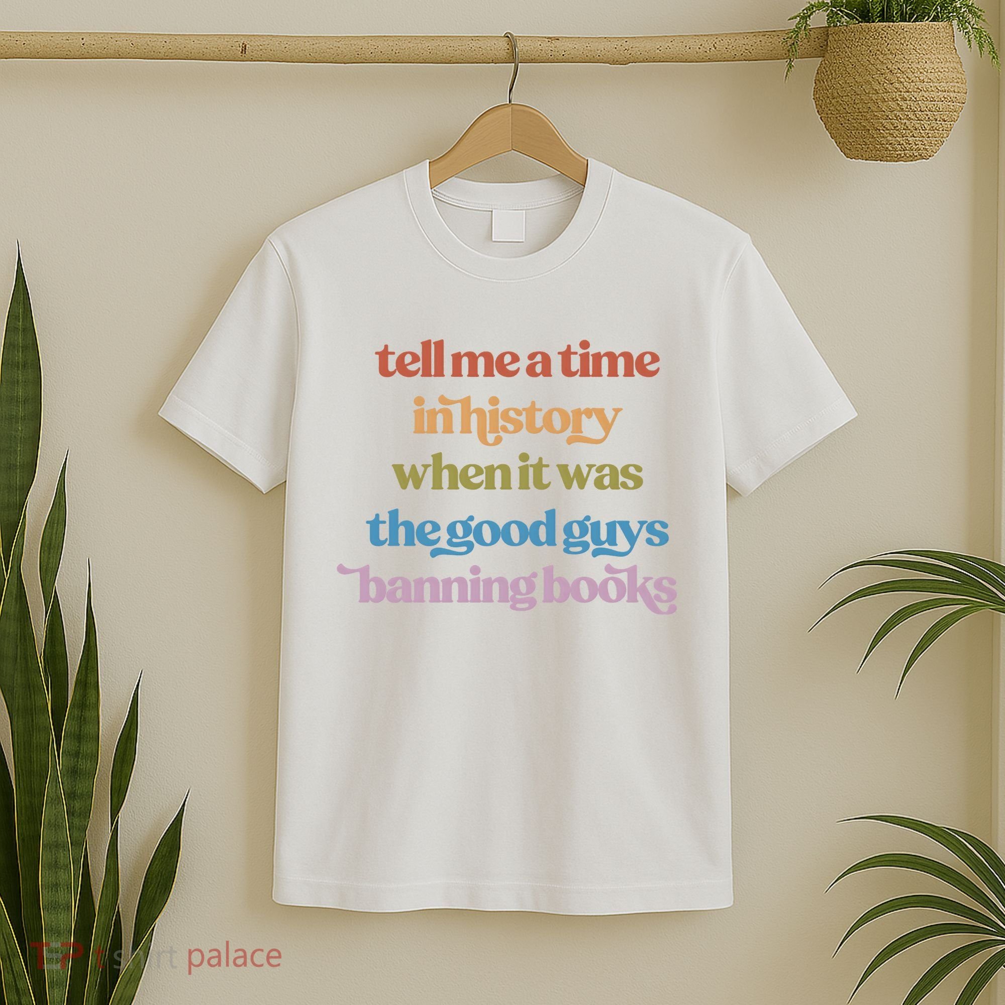 Tell Me A Time In History When It Was The Good Guys Banning Books T-Shirt