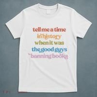 Tell Me A Time In History When It Was The Good Guys Banning Books T-Shirt thumb 5