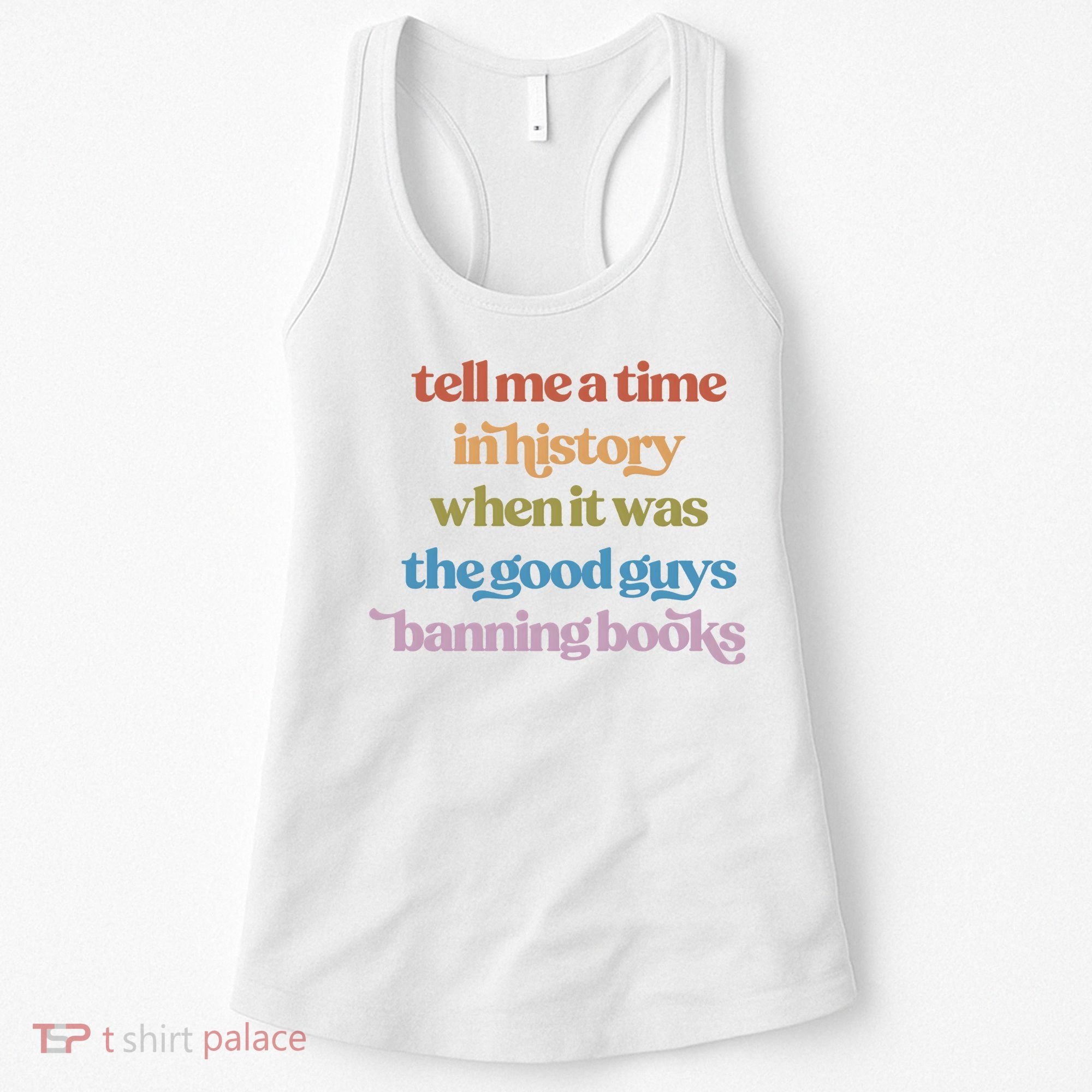 Tell Me A Time In History When It Was The Good Guys Banning Books Women's Tank Top