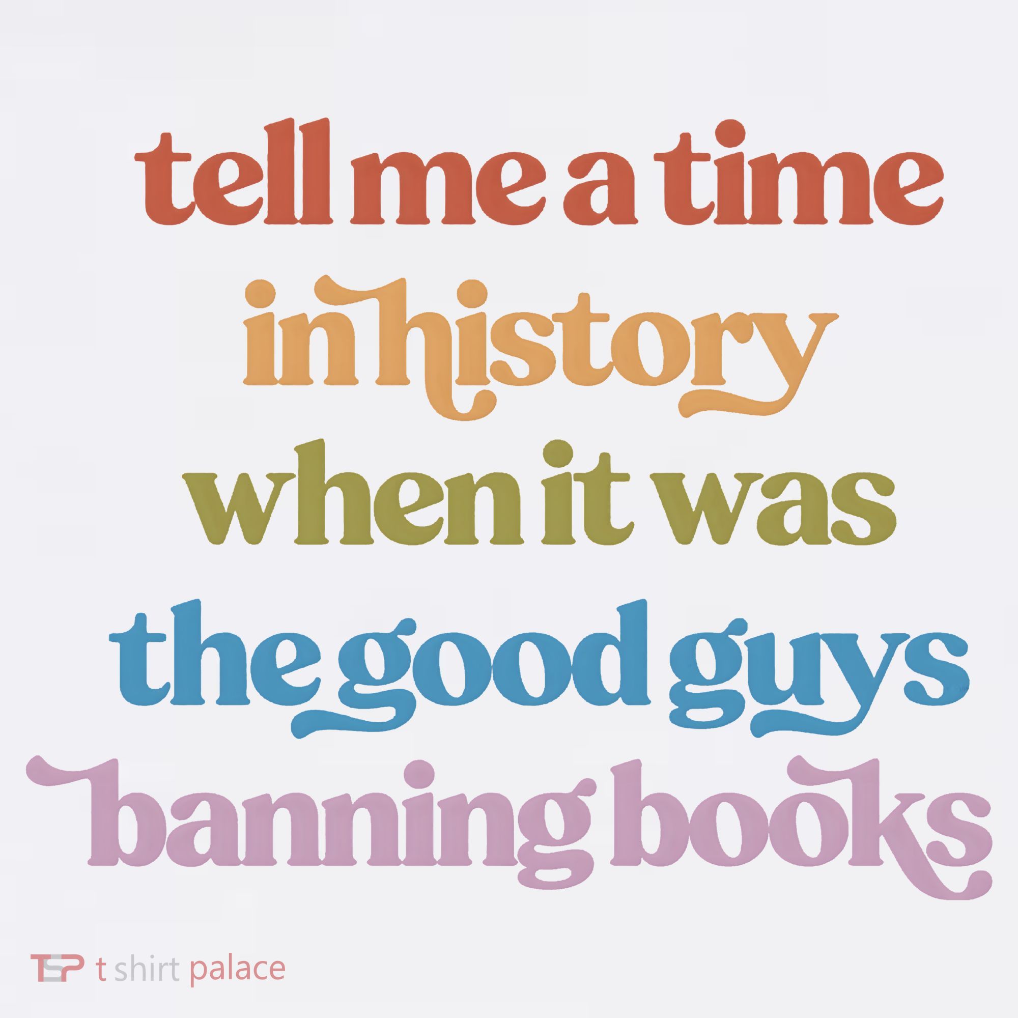 Tell Me A Time In History When It Was The Good Guys Banning Books Visor