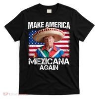 Trump Make America Mexicana Again Funny Mexican Latinos T-Shirt thumb 0