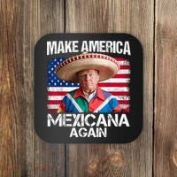 Trump Make America Mexicana Again Funny Mexican Latinos Coaster thumb 0