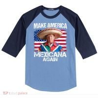 Trump Make America Mexicana Again Funny Mexican Latinos Raglan Baseball Sleeve Shirt thumb 0