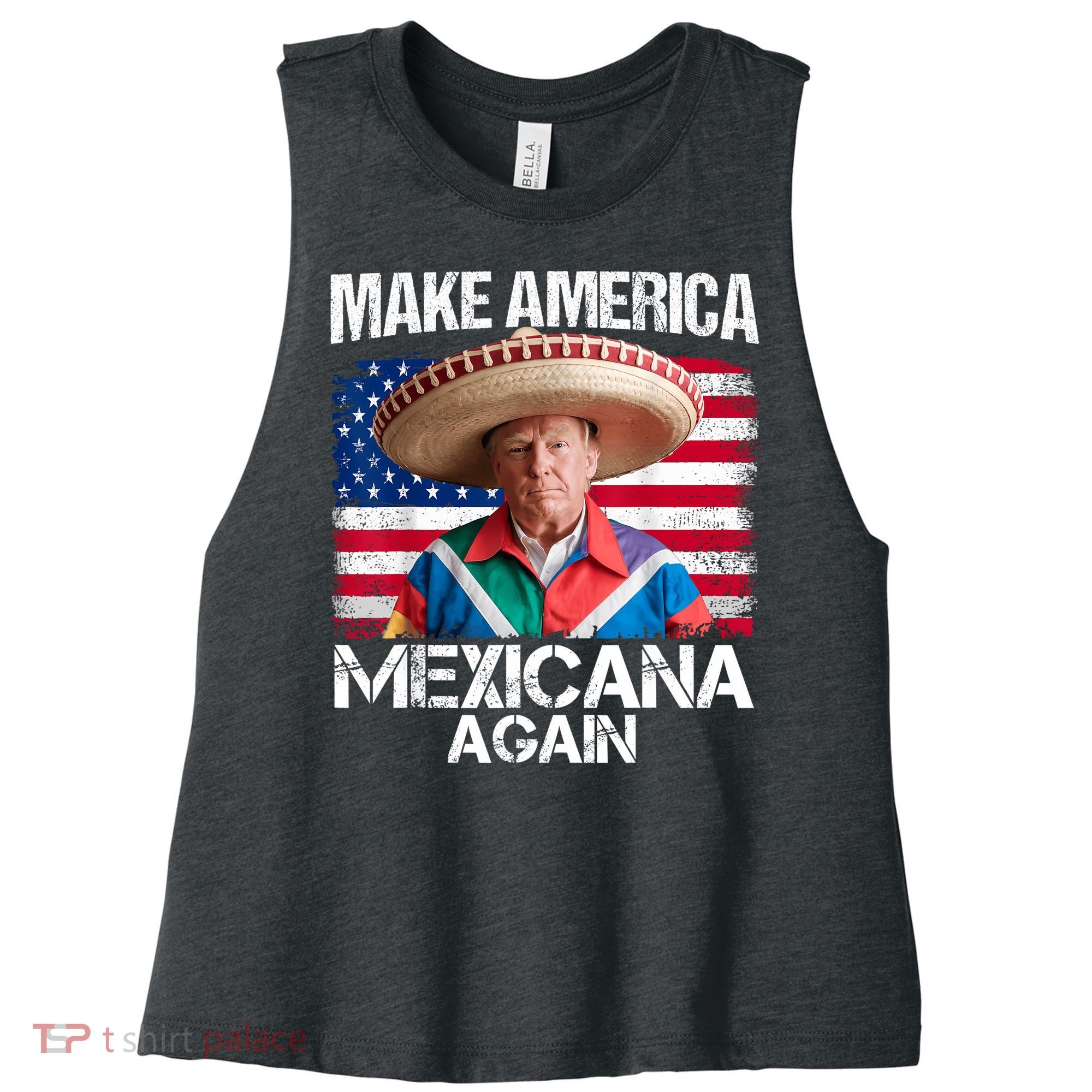 Trump Make America Mexicana Again Funny Mexican Latinos Women's Racerback Cropped Tank