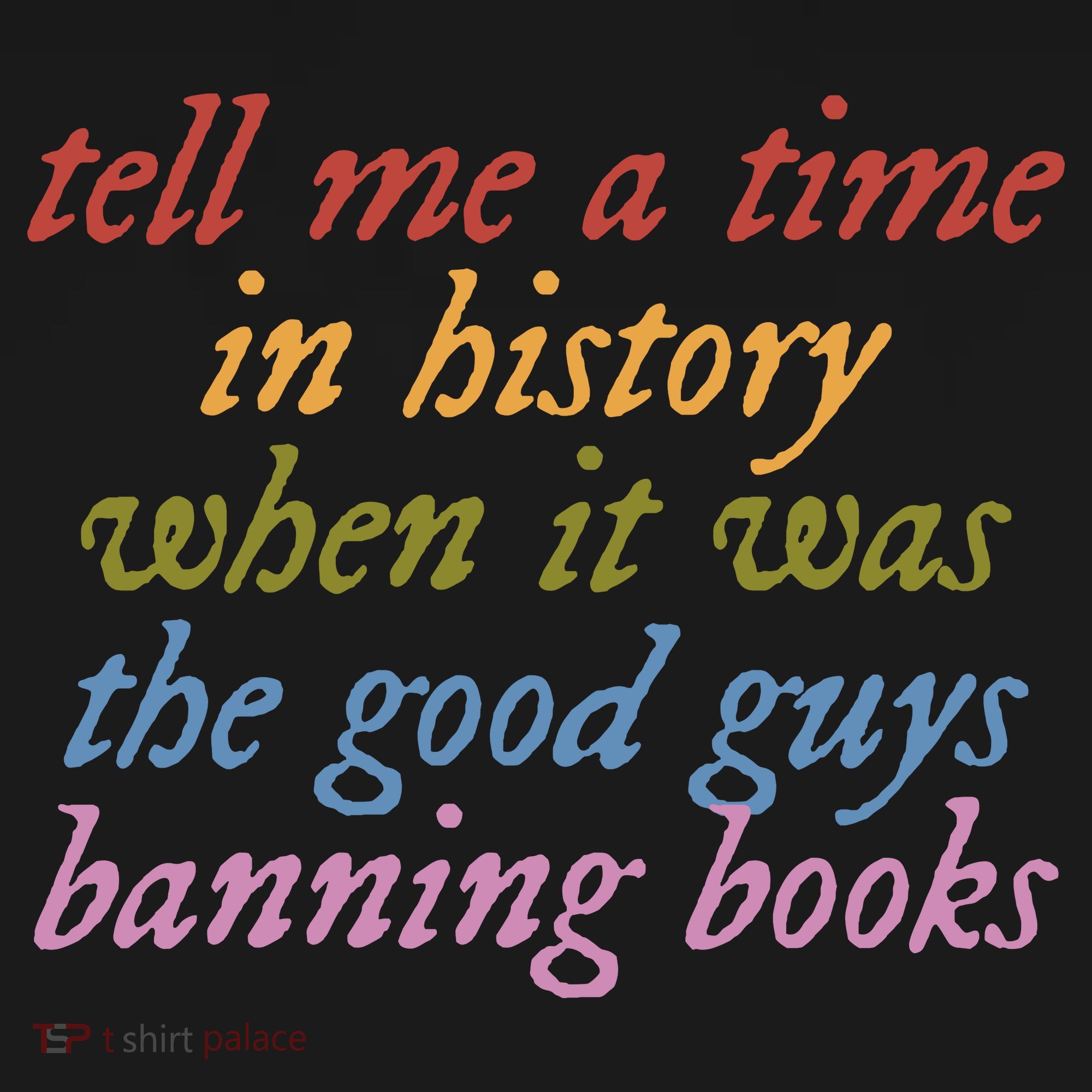Tell Me A Time In History When It Was The Good Guys Banning Books Women's Tank Top