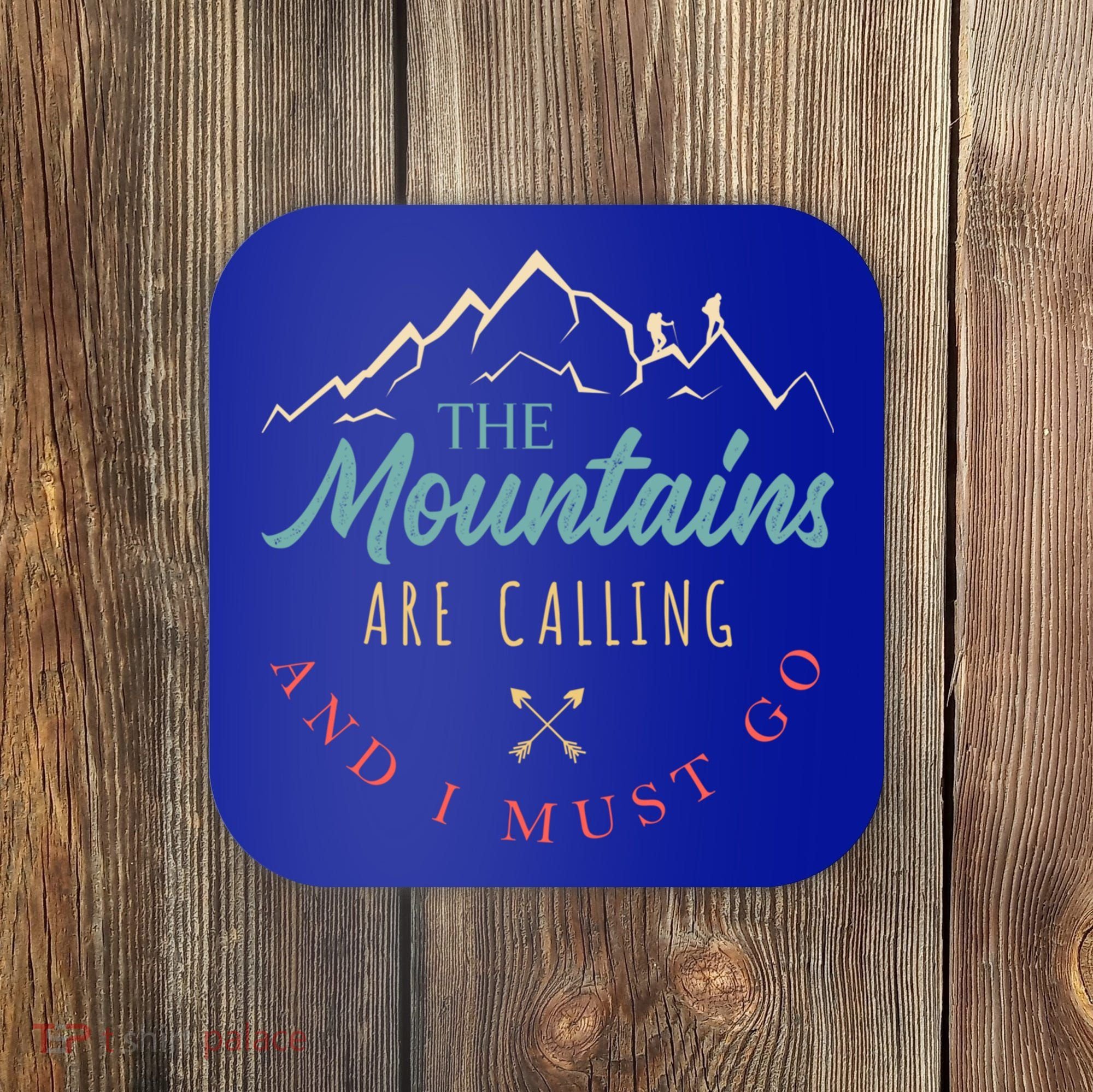 The Mountains Are Calling And I Must Go Gift Camping Gift Coaster