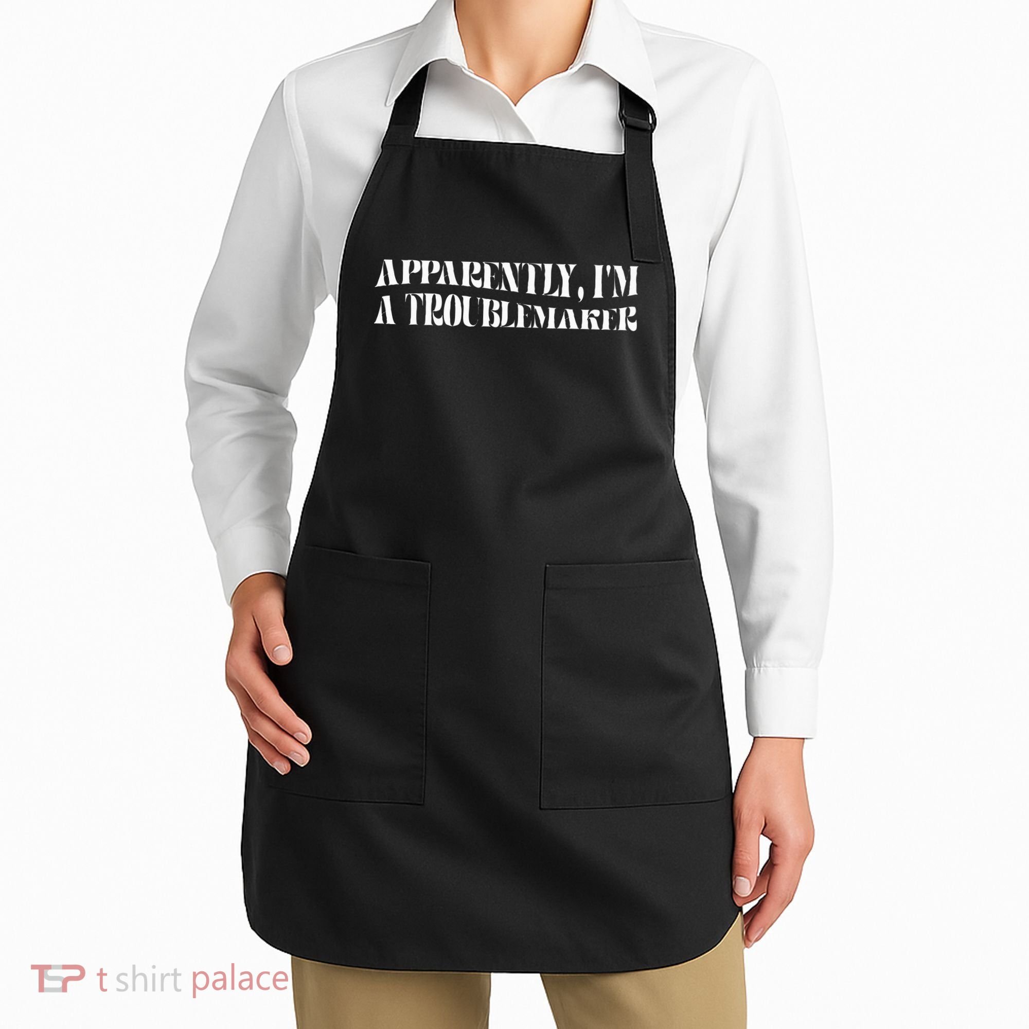 Trouble Maker Apparently IM A Troublemaker Apron