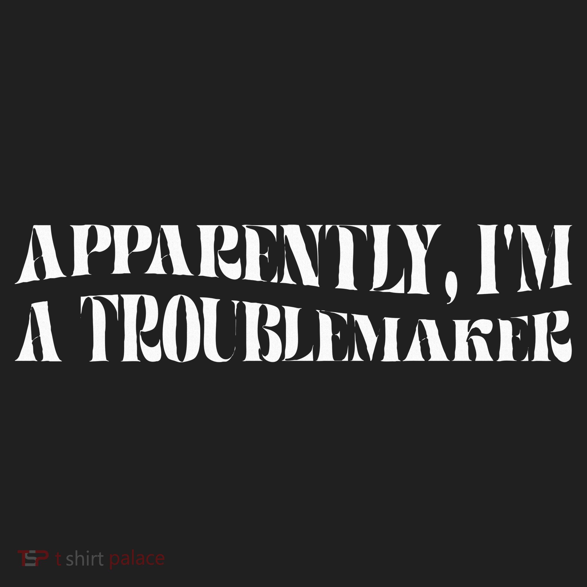 Trouble Maker Apparently IM A Troublemaker Golf Towel
