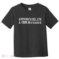 Trouble Maker Apparently IM A Troublemaker Toddler T-Shirt thumb 0