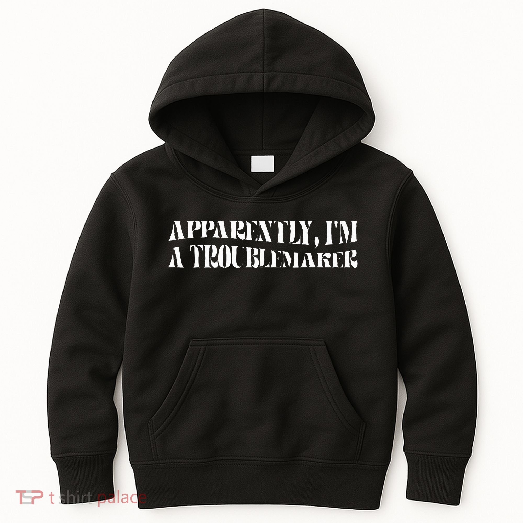 Trouble Maker Apparently IM A Troublemaker Kids Hoodie