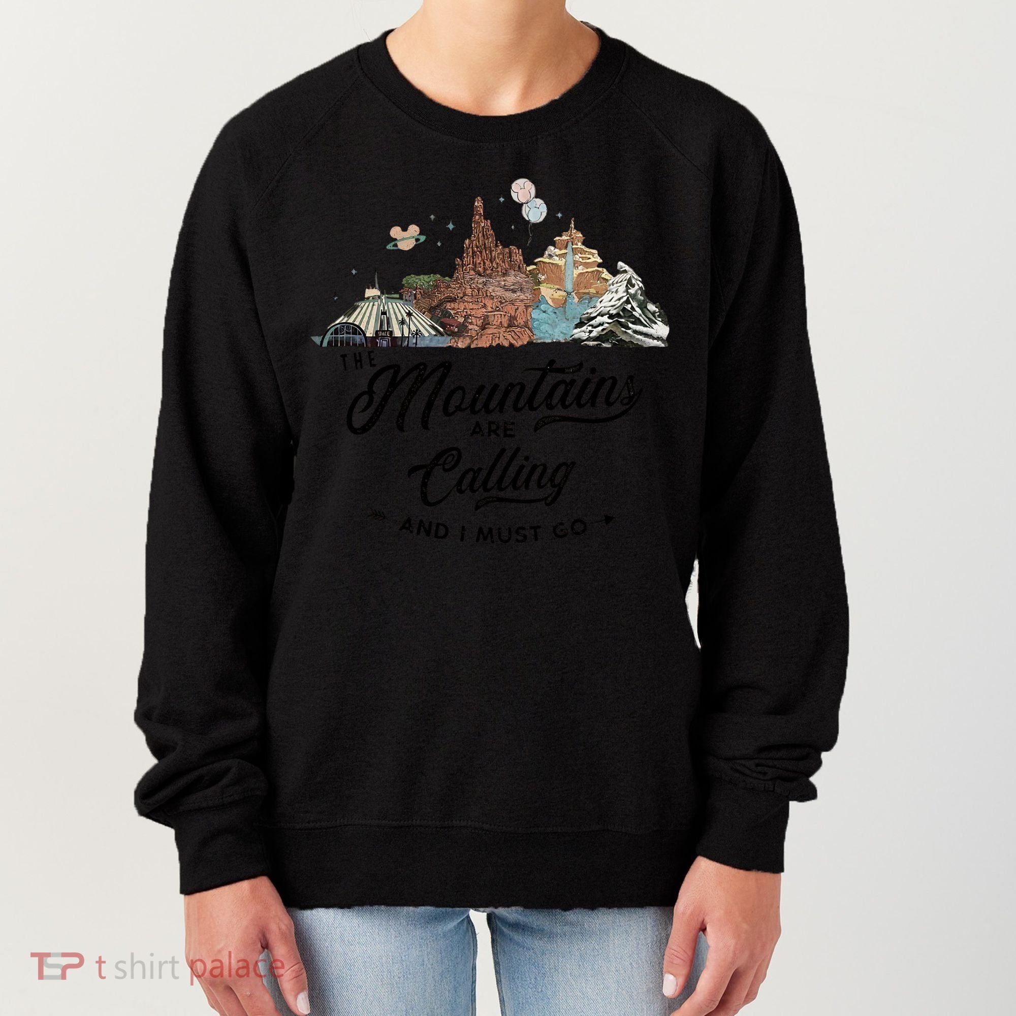 The Mountains Are Calling And I Must Go Rides Space Thunder Splash Adventure Women's Sweatshirt