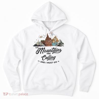 The Mountains Are Calling And I Must Go Rides Space Thunder Splash Adventure Hoodie